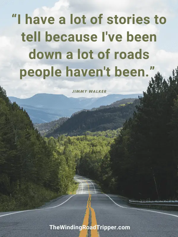 Image with quote: “I have a lot of stories to tell because I've been down a lot of roads people haven't been.” - Jimmy Walker